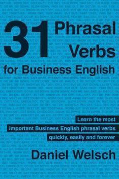 Paperback 31 Phrasal Verbs for Business English: The Phrasal Verbs you should know for international business Book