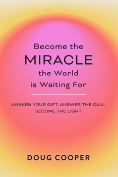 Become the Miracle the World is Waiting For