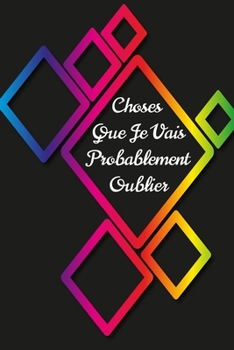 Paperback Choses Que Je Vais Probablement Oublier: Un carnet de notes dr?le pour coll?gues de travail, lign? ? remplir de 120 pages, carnet de notes pour bureau [French] Book