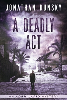 A Deadly Act - Book #5 of the Adam Lapid Mysteries