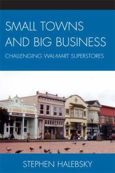 Paperback Small Towns and Big Business: Challenging Wal-Mart Superstores Book