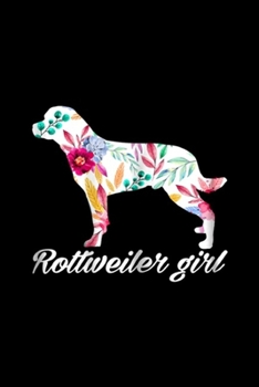 Paperback Rottweiler Girl: Decorative Flowers Rottweiler Girl Dog Mama Journal/Notebook Blank Lined Ruled 6x9 100 Pages Book