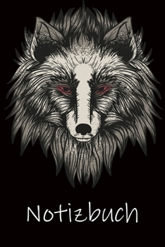 NOTIZBUCH: Wolf Notenbuch Kariert Geschenke Wolfsgesicht I Notizheft I Tagebuch I Fitness I Jounal (German Edition)