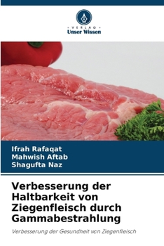 Paperback Verbesserung der Haltbarkeit von Ziegenfleisch durch Gammabestrahlung [German] Book