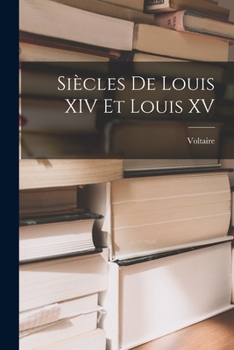 Si�cles de Louis XIV Et de Louis XV