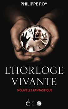 Paperback L'Horloge Vivante: Une Nouvelle Fantastique [French] Book