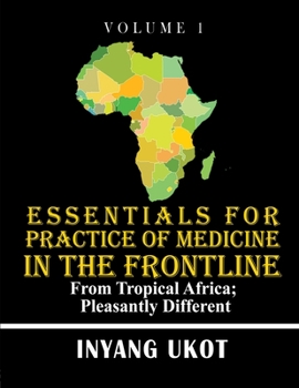 Paperback Essentials for Practice of Medicine in the Frontline: From Tropical Africa; Pleasantly Different Book