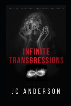 Paperback Infinite Transgressions: Bad Behavior Can Have Long-Lasting Consequences Book