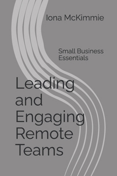 Paperback Leading and Engaging Remote Teams: Small Business Essentials Book