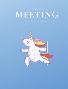 I'm only in this MEETING because I'd make a terrible stripper: 8.5x11 Meeting Notebook and Survival Guide