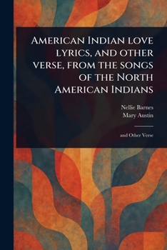 Paperback American Indian Love Lyrics, and Other Verse, From the Songs of the North American Indians Book