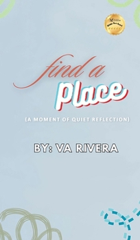 Hardcover Find A Place: (A Moment of Quiet Reflection) Book