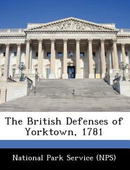 Paperback The British Defenses of Yorktown, 1781 Book