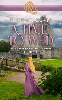 Paperback A Time to Wed: A Scottish Historical Time Travel Romance Book