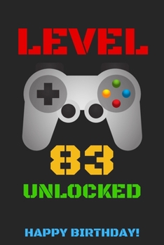 Level 83 Unlocked Happy Birthday!: Gamer Notebook / Journal / Diary / Achievement / Card / Appreciation Gift (6 x 9 - 110 Blank Lined Pages)