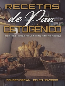 Hardcover Recetas De Pan Cetog?nico: Recetas F?ciles Y Deliciosas Para Cocinar Pan Cetog?nico Para Perder Peso (Keto Bread Recipes) (Spanish Version) [Spanish] Book