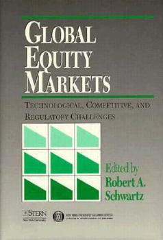 Hardcover Global Equities Markets: Technological, Competitive and Regulatory Challenges Book