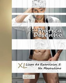 Paperback Prática Desenho - XL Livro de Exercícios 5: Nu Masculino [Portuguese] Book