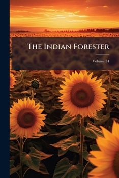 Paperback The Indian Forester; Volume 34 Book