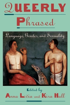 Queerly Phrased: Language, Gender, and Sexuality (Oxford Studies in Sociolinguistics) - Book  of the Oxford Studies in Sociolinguistics