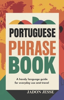 Portuguese Phrase Book: A Handy Language Guide for Everyday Use and Travel