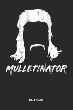 Mulletinator Calendar: Mullet Pride Themed Weekly and Monthly Calendar Planner (6x9 inches) ideal as a Redneck Calendar Journal. Perfect as a Trailer ... Country Living Folks and Mulletinator Lover.