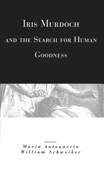 Paperback Iris Murdoch and the Search for Human Goodness Book