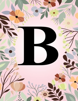 Paperback B: Monogram Initial Letter B Notebook - College Ruled Journal Gift for Women and Girls Book