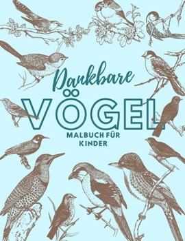 Paperback Dankbare V?gel Malbuch f?r Kinder: Sch?nes Design und Inspirierte D?fte [German] Book