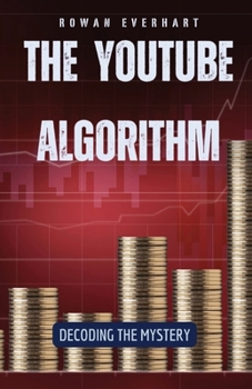 Paperback The YouTube Algorithm: Decoding the Mystery Book
