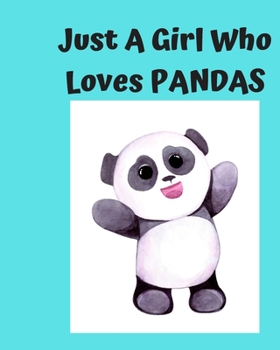 Just A Girl Who Loves Pandas: Pretty Notebook Journal Blank Lined, Cute Pandas for Girls, Perfectly Suited Taking Notes in Class, Funny Pandas Gifts For Girls - 110 Pages
