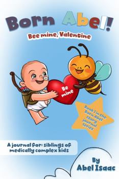 Paperback Bee Mine Valentine: A Journal for Siblings of Medically Complex Kids Book