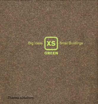 Hardcover XS Green: Big Ideas, Small Buildings Book