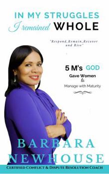 Paperback In My Struggles: I Remained Whole Book
