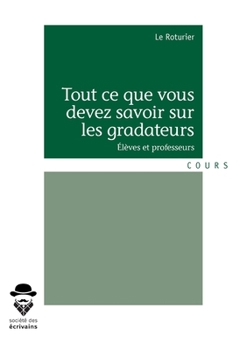 Paperback Tout ce que vous devez savoir sur les gradateurs: élèves et professeurs [French] Book