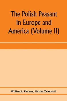 Paperback The Polish peasant in Europe and America: monograph of an immigrant group (Volume II) Primary-Group Organization Book