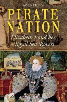 Hardcover Pirate Nation: Elizabeth I and Her Royal Sea Rovers Book