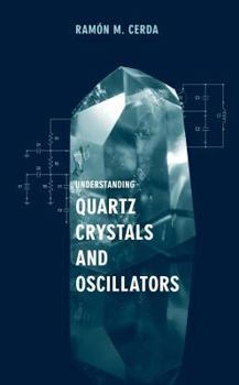 Hardcover Understanding Quartz Crystals and Oscillators Book