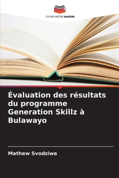 Paperback Évaluation des résultats du programme Generation Skillz à Bulawayo [French] Book
