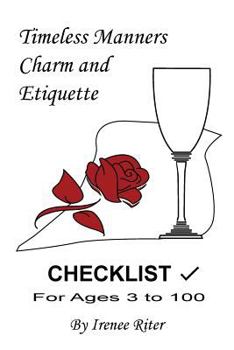 Paperback Timeless Manners, Charm and Etiquette: CHECKLIST for Ages 3 to 100 Book