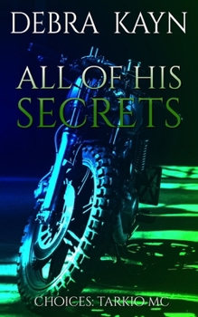 All Of His Secrets (Choices: Tarkio MC)