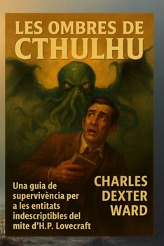 LES OMBRES DE CTHULHU: Una guia de supervivència per a les entitats indescriptibles del mite d'H.P. Lovecraft (Catalan Edition)