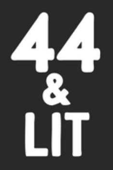 Paperback 44 & Lit: 44th Birthday Gift Journal To Write In For Men & Women - 100 Blank Lined Pages - 6x9 Unique Diary Book
