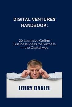 Paperback Digital Ventures Handbook: 20 Lucrative Online Business Ideas for Success in the Digital Age [Large Print] Book