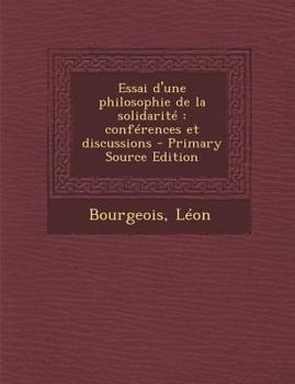 Paperback Essai d'une philosophie de la solidarit?: conf?rences et discussions [French] Book