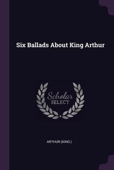 Paperback Six Ballads About King Arthur Book