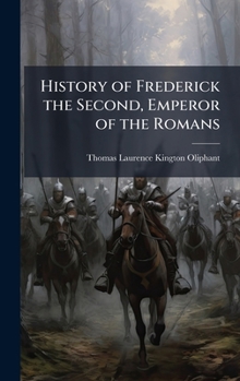 Hardcover History of Frederick the Second, Emperor of the Romans Book