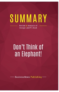 Summary: Don't Think of an Elephant!: Review and Analysis of George Lakoff's Book