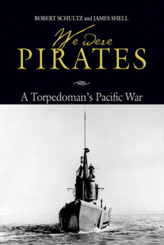 Hardcover We Were Pirates: A Torpedoman's Pacific War Book