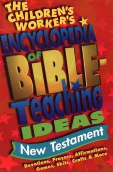 Paperback The Children's Worker's Encyclopedia of Bible-Teaching Ideas:: New Testament Book